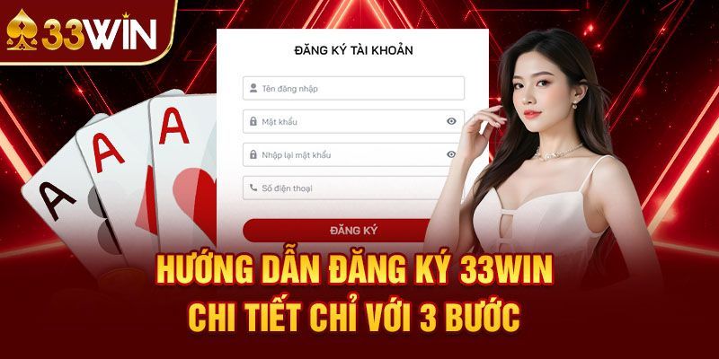 Đăng ký 33WIN nhanh chóng với 3 bước Đăng ký 33WIN nhanh chóng với 3 bước