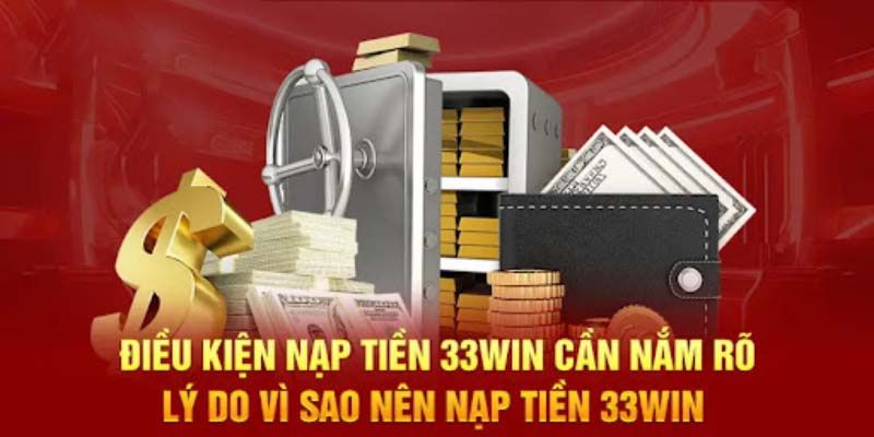 Lý do nên nạp tiền 33WIN Lý do nên nạp tiền 33WIN
